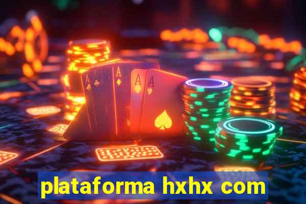 plataforma hxhx com